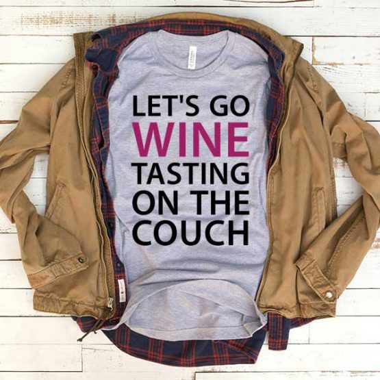 T-Shirt Lets Go Wine Tasting On The Couch men women funny graphic quotes tumblr tee. Printed and delivered from USA or UK.