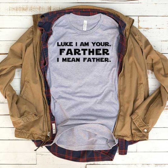 T-Shirt Luke I'm Your Farther I Mean Father men women funny graphic quotes tumblr tee. Printed and delivered from USA or UK.