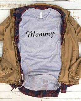 T-Shirt Mommy men women funny graphic quotes tumblr tee. Printed and delivered from USA or UK.