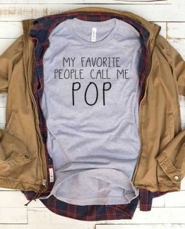 T-Shirt My Favorite People Call Me Pop men women funny graphic quotes tumblr tee. Printed and delivered from USA or UK.