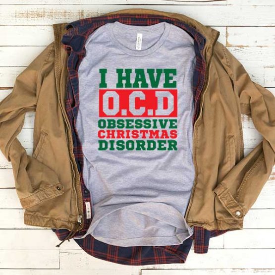T-Shirt OCD Obsessive Christmas Disorder men women funny graphic quotes tumblr tee. Printed and delivered from USA or UK.