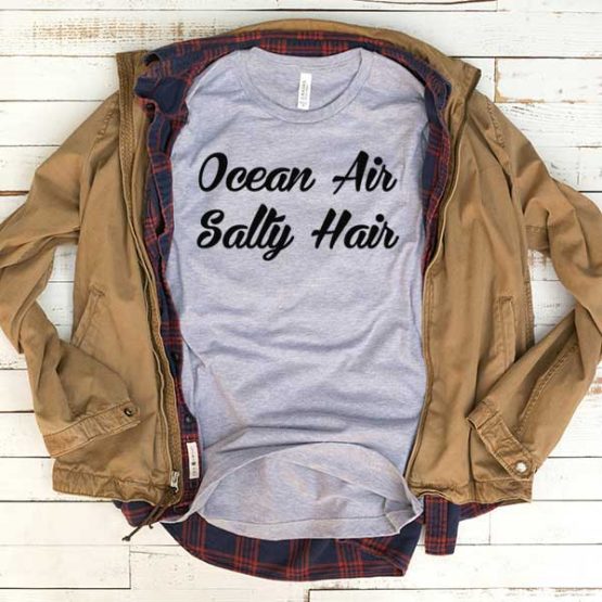 T-Shirt Ocean Air Salty Hair men women funny graphic quotes tumblr tee. Printed and delivered from USA or UK.