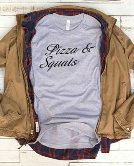 T-Shirt Pizza And Squats men women funny graphic quotes tumblr tee. Printed and delivered from USA or UK.
