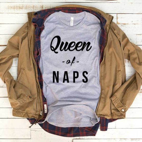 T-Shirt Queen Of Naps men women funny graphic quotes tumblr tee. Printed and delivered from USA or UK.