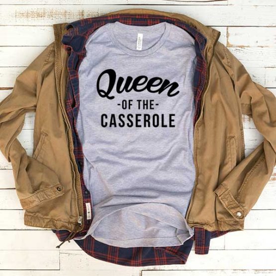 T-Shirt Queen Of The Casserole men women funny graphic quotes tumblr tee. Printed and delivered from USA or UK.