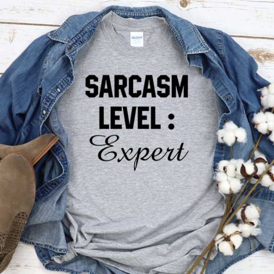 T-Shirt Sarcasm Level Expert men women round neck tee. Printed and delivered from USA or UK