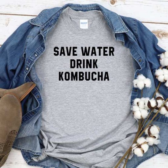 T-Shirt Save Water Drink Kombucha men women round neck tee. Printed and delivered from USA or UK