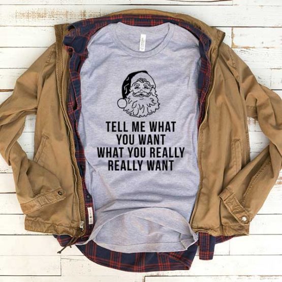T-Shirt Tell Me What You Want men women funny graphic quotes tumblr tee. Printed and delivered from USA or UK.