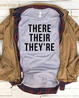 T-Shirt There Their They're men women funny graphic quotes tumblr tee. Printed and delivered from USA or UK.