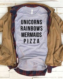 T-Shirt Unicorns Rainbows Mermaids Pizza men women funny graphic quotes tumblr tee. Printed and delivered from USA or UK.