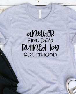 T-Shirt Adulting Another Fine Day by Clotee.com Aesthetic Clothing