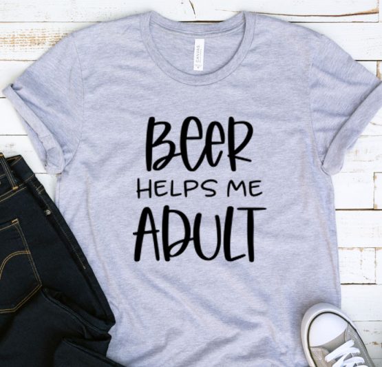 T-Shirt Adulting Beer Helps Me Adult by Clotee.com Aesthetic Clothing