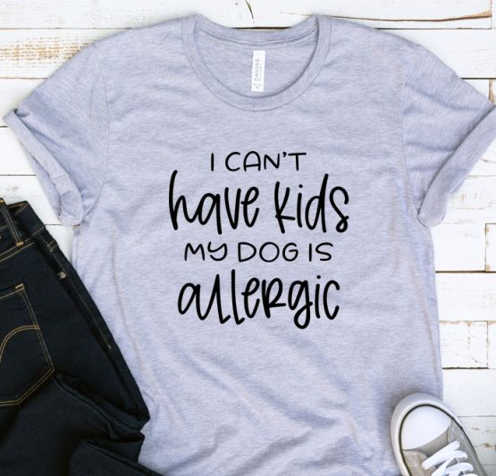 T-Shirt Adulting I Can't Have Kids My Dog Is Allergic by Clotee.com Aesthetic Clothing