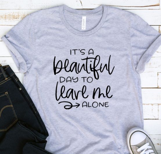 T-Shirt Adulting It's A Beautiful Day To Leave Me Alone by Clotee.com Aesthetic Clothing