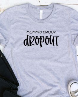 T-Shirt Adulting Mommy Group Dropout by Clotee.com Aesthetic Clothing