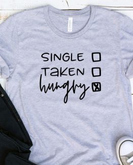 T-Shirt Adulting Single Taken Hungry by Clotee.com Aesthetic Clothing