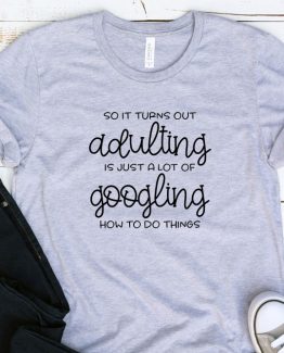 T-Shirt Adulting So It Turns Out Adulting by Clotee.com Aesthetic Clothing