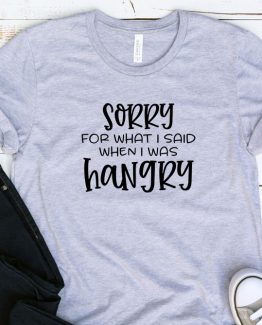 T-Shirt Adulting Sorry For What I Said When I Was Hangry by Clotee.com Aesthetic Clothing