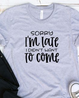 T-Shirt Adulting Sorry I'm Late by Clotee.com Aesthetic Clothing