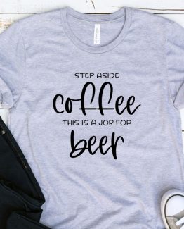 T-Shirt Adulting Step Aside Coffee Beer by Clotee.com Aesthetic Clothing