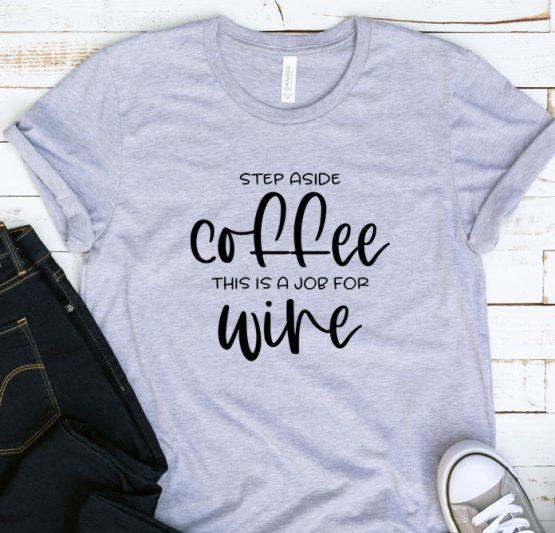 T-Shirt Adulting Step Aside Coffee Wine by Clotee.com Aesthetic Clothing