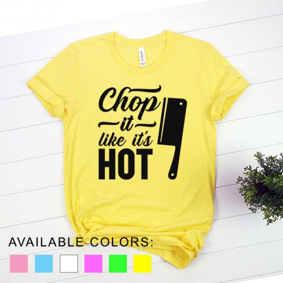T-Shirt Chef Chop It Like It's Hot by Clotee.com Tumblr Aesthetic Clothing