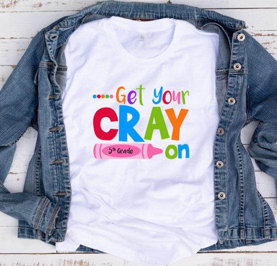 T-Shirt Get Your Cray On 5th Grade by Clotee.com Aesthetic Clothing