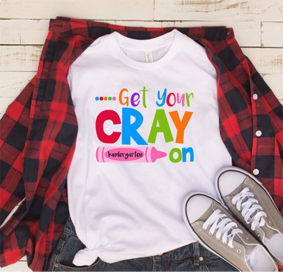 T-Shirt Get Your Cray On Kindergarten by Clotee.com Aesthetic Clothing