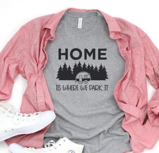 T-Shirt Vacation Home Is Where We Park It by Clotee.com Tumblr Aesthetic Clothing