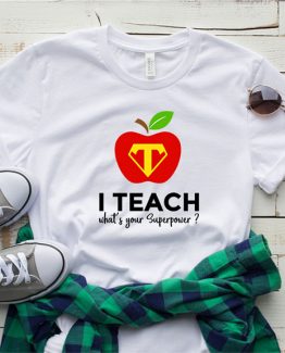 T-Shirt I'm A Teacher, Whats Your Superpower by Clotee.com Aesthetic Clothing