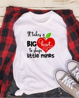 T-Shirt It Takes A Big Heart To Shape Little Minds by Clotee.com Aesthetic Clothing