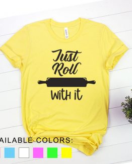 T-Shirt Chef Just Roll With It by Clotee.com Tumblr Aesthetic Clothing