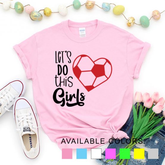 T-Shirt Soccer Let's Do This Girls by Clotee.com Aesthetic Clothing