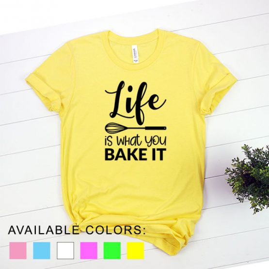 T-Shirt Chef Life Is What You Bake It by Clotee.com Tumblr Aesthetic Clothing