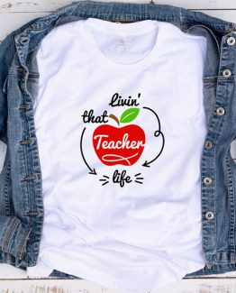 T-Shirt Livin That Teacher Life by Clotee.com Aesthetic Clothing