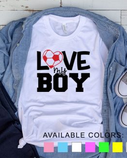 T-Shirt Soccer Love My Boy by Clotee.com Aesthetic Clothing