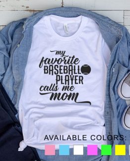 T-Shirt My Favorite Baseball Player Calls Me Mom by Clotee.com Aesthetic Clothing