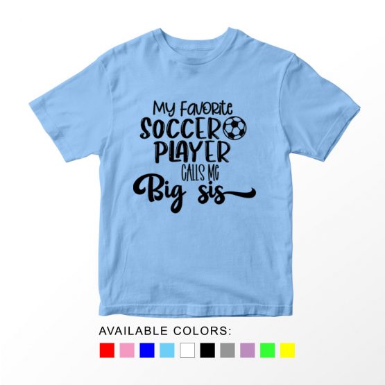T-Shirt Kids Sport My Favorite Soccer Player Calls Me Big Sis by Clotee.com Aesthetic Clothing