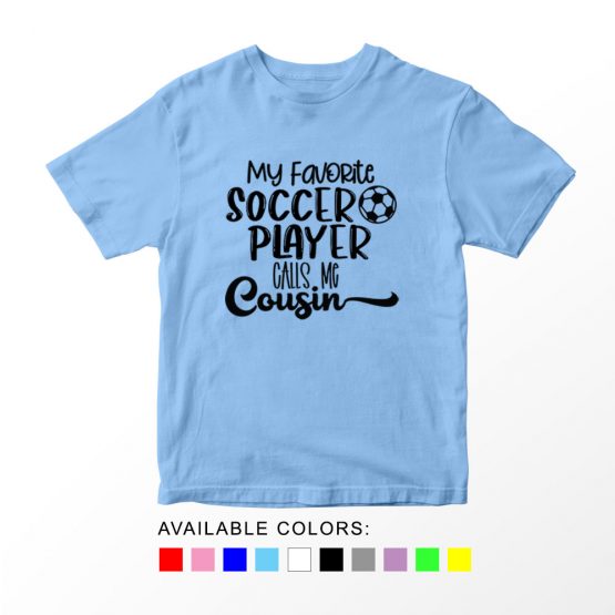 T-Shirt Kids Sport My Favorite Soccer Player Calls Me Cousin by Clotee.com Aesthetic Clothing