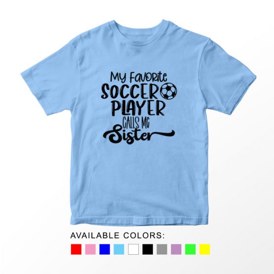 T-Shirt Kids Sport My Favorite Soccer Player Calls Me Sister by Clotee.com Aesthetic Clothing