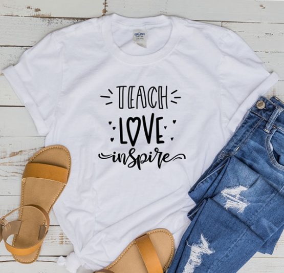 T-Shirt Teach Love Inspire 2 by Clotee.com Aesthetic Clothing