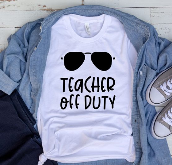 T-Shirt Teacher Off Duty by Clotee.com Aesthetic Clothing