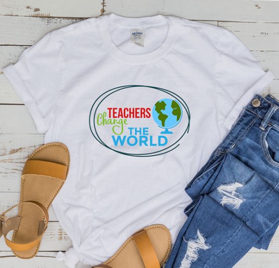 T-Shirt Teachers Change The World by Clotee.com Aesthetic Clothing