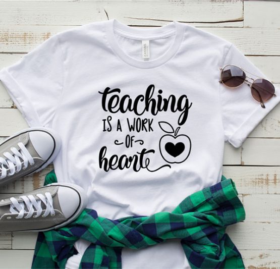 T-Shirt Teaching Is A Work Of Heart by Clotee.com Aesthetic Clothing