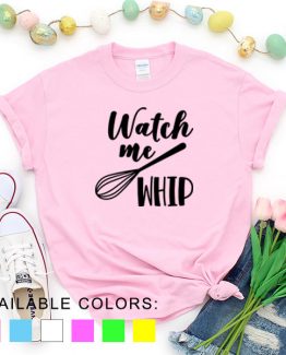 T-Shirt Chef Watch Me Whip by Clotee.com Tumblr Aesthetic Clothing