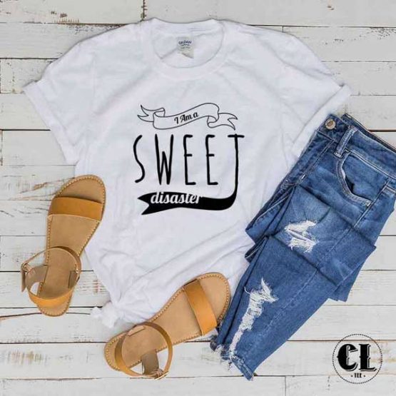 T-Shirt I Am a Sweet Disaster by Clotee.com Tumblr Aesthetic Clothing