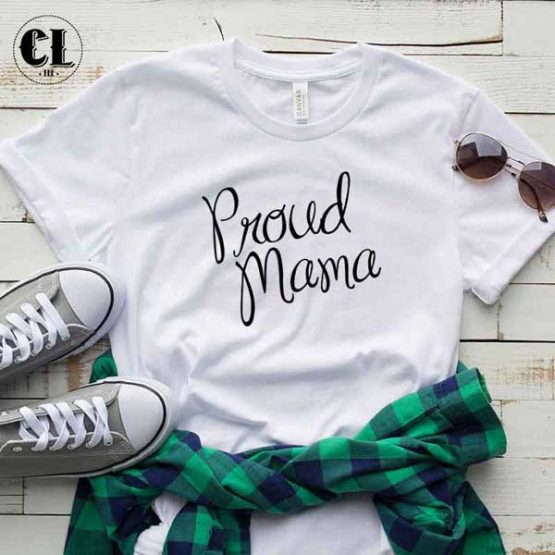 T-Shirt Proud Mama men women round neck tee. Printed and delivered from USA or UK