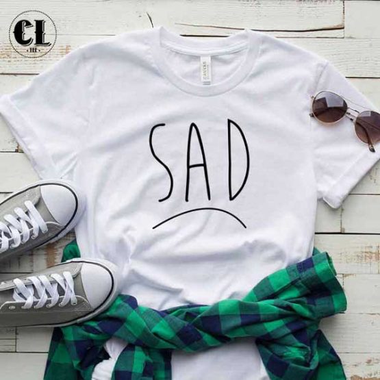 T-Shirt Sad men women round neck tee. Printed and delivered from USA or UK