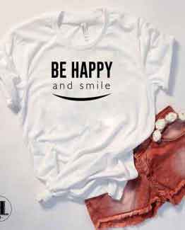 T-Shirt Be Happy and Smile by Clotee.com Tumblr Aesthetic Clothing