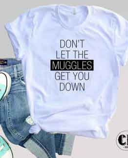 T-Shirt Don't Let The Muggles Get You Down men women round neck tee. Printed and delivered from USA or UK